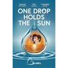 One Drop Holds The Sun