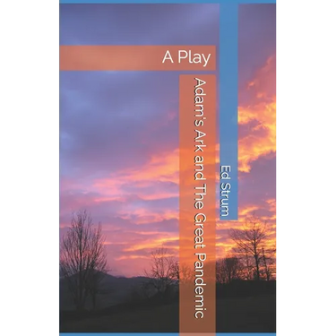 Adam's Ark and The Great Pandemic: A Play