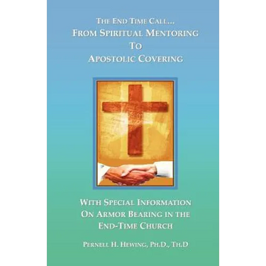 The End-Time Call From Spiritual Mentoring to Apostolic Covering