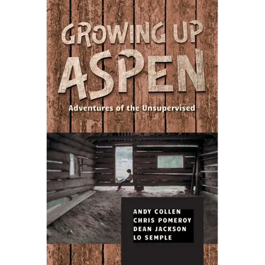 Growing Up Aspen: Adventures of the Unsupervised