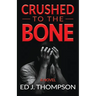 Crushed to the Bone
