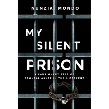 My Silent Prison: A Cautionary Tale of Spousal Abuse in the 1 Percent