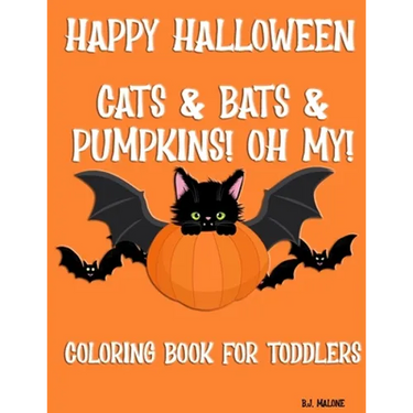Happy Halloween Cats & Bats & Pumpkins! Oh My!: Coloring Book for Toddlers