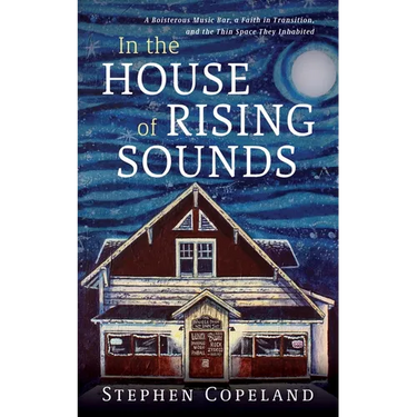 In the House of Rising Sounds: A Boisterous Music Bar, a Faith in Transition, and the Thin Space They Inhabited