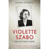 Violette Szabo: The life that I have