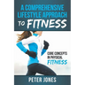 A Comprehensive Lifestyle Approach to Fitness: Core Concepts in Physical Fitness
