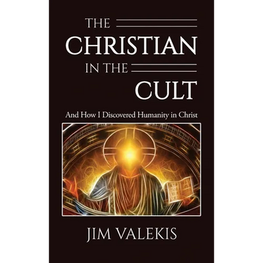 The Christian in the Cult: And How I Discovered Humanity in Christ