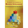 Climbing the Ladder of Business Intelligence: Happy About Creating Excellence through Enabled Intuition