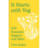 It Starts with Veg: 100 Seasonal Suppers and Sides