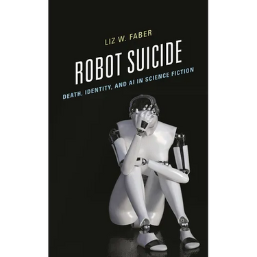 Robot Suicide: Death, Identity, and AI in Science Fiction