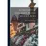 A History of Germany in the Middle Ages