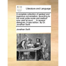 A Complete Collection of Genteel and Ingenious Conversation, According to the Most Polite Mode and Method Now Used at Court, ... in Several Dialogues.