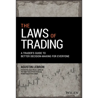 The Laws of Trading: A Trader's Guide to Better Decision-Making for Everyone