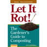Let It Rot!: The Gardener's Guide to Composting (Third Edition)
