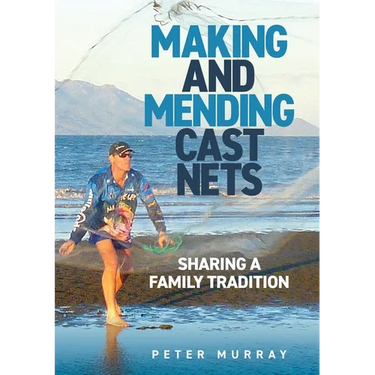 Making and Mending Cast Nets: Sharing a Family Tradition