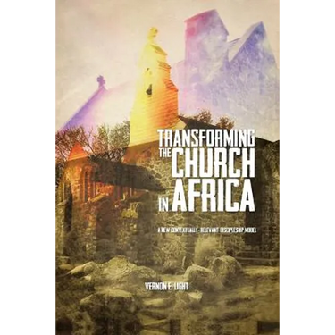 Transforming the Church in Africa: A New Contextually-Relevant Discipleship Model