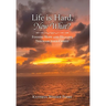 Life is Hard, Now What?: Finding Hope and Healing Through Jesus Christ