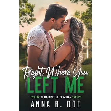 Right Where You Left Me: A fake dating small town romance