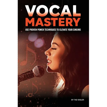 Vocal Mastery: Use Proven Power Techniques to Elevate Your Singing