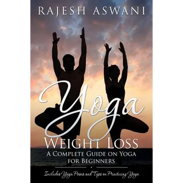 Yoga Weight Loss: A Complete Guide on Yoga for Beginners