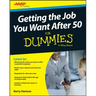 Getting the Job You Want After 50 for Dummies
