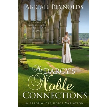 Mr. Darcy's Noble Connections: A Pride & Prejudice Variation