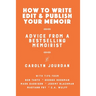 How to Write, Edit, and Publish Your Memoir: Advice from a Best-Selling Memoirist