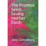 The Promise Seed: Saving Mother Earth