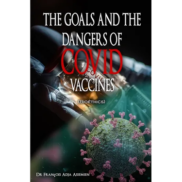 THE GOALS AND THE DANGERS OF COVID VACCINES (Bio騁hics)