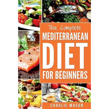 Mediterranean Diet: Mediterranean Diet For Beginners: Healthy Recipes Meal Cookbook Start Guide To Weight Loss With Easy Recipes Meal Plan