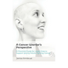 A Cancer Warrior's Perspective: A Practical Guide for Loved Ones to Support Young Adults Fighting Cancer