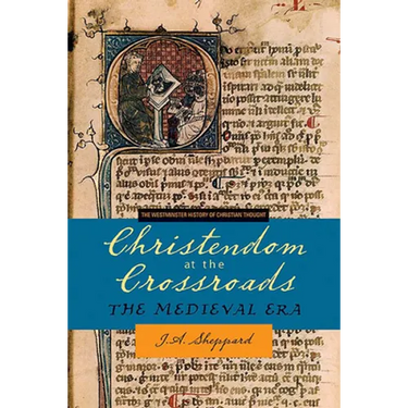 Christendom at the Crossroads: The Medieval Era