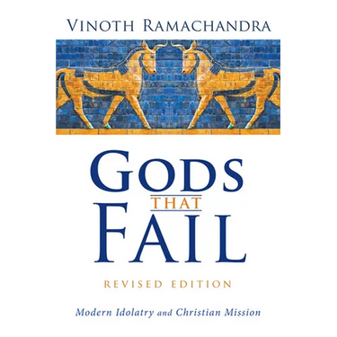 Gods That Fail, Revised Edition: Modern Idolatry and Christian Mission