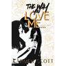 The Way You Love Me...