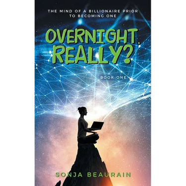 Overnight, Really?: The Mind Of A Billionaire Prior To Becoming One