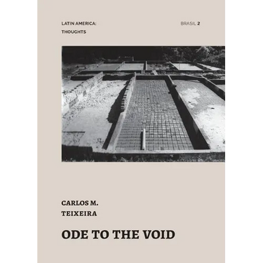 Ode to the Void: essays by Carlos Teixeira