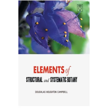 Elements of Structural and Systematic Botany
