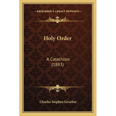 Holy Order: A Catechism (1883)