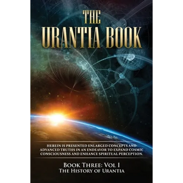 The Urantia Book: Book Three, Vol I: The History of Urantia: New Edition, single column formatting, larger and easier to read fonts, cream paper