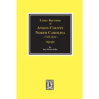 Early Records of Anson County, North Carolina 1749-1834