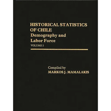 Historical Statistics of Chile, Volume II: Demography and Labor Force