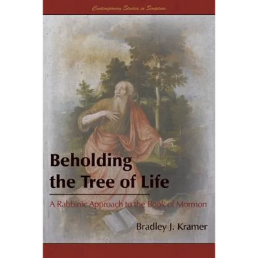 Beholding the Tree of Life: A Rabbinic Approach to the Book of Mormon