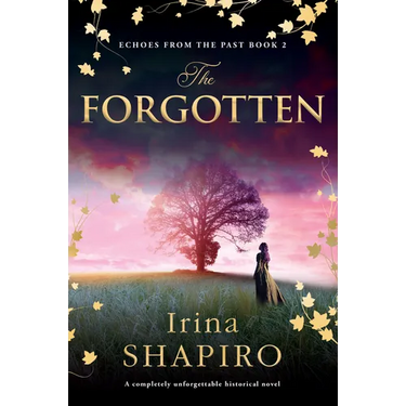 The Forgotten: A Completely Unforgettable Historical Novel
