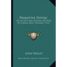 Primitive Physic: Or An Easy And Natural Method Of Curing Most Diseases (1761)