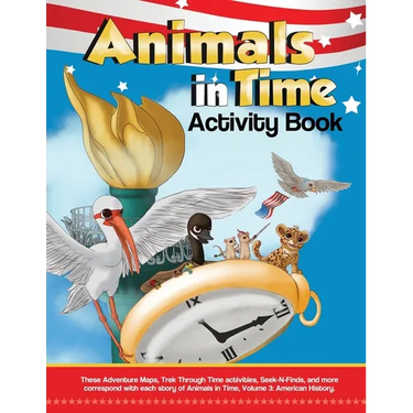 Animals in Time, Volume 3 Activity Book: American History: American History
