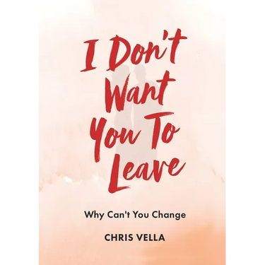 I Don't Want You to Leave: Why Can't You Change