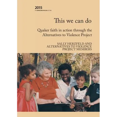 This we can do: Quaker faith in action through the Alternatives to Violence Project