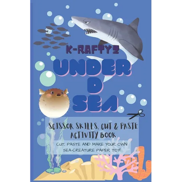 K-Raftyz Under D Sea: Craft it your own (Sea Creatures Paper Toys Cutting Activity Book Part 1) - Scissor Skills and DIY Toys for Kids (KRAF