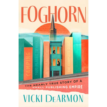 Foghorn: The Nearly True Story of a Small Publishing Empire