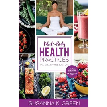 Whole-Body Health Practices: That Will Change Your Life